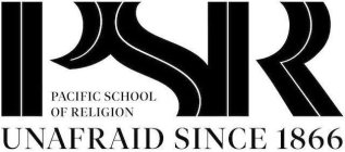 PSR PACIFIC SCHOOL OF RELIGION UNAFRAID SINCE 1866