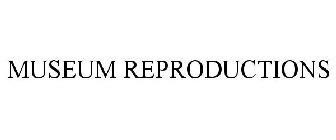 MUSEUM REPRODUCTIONS