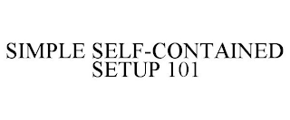 SIMPLE SELF-CONTAINED SETUP 101