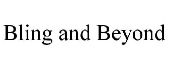 BLING AND BEYOND