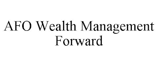 AFO WEALTH MANAGEMENT FORWARD