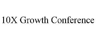 10X GROWTH CONFERENCE