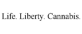 LIFE. LIBERTY. CANNABIS.