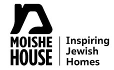 MOISHE HOUSE INSPIRING JEWISH HOMES