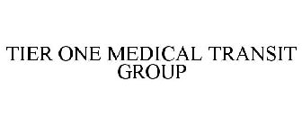 TIER ONE MEDICAL TRANSIT GROUP