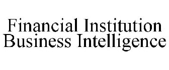 FINANCIAL INSTITUTION BUSINESS INTELLIGENCE