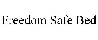 FREEDOM SAFE BED