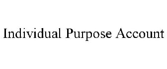 INDIVIDUAL PURPOSE ACCOUNT