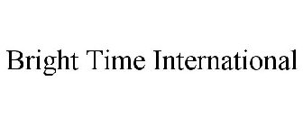 BRIGHT TIME INTERNATIONAL