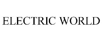 ELECTRIC WORLD