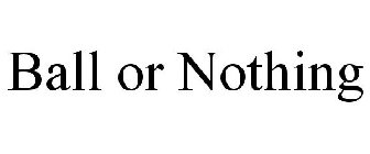 BALL OR NOTHING