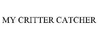 MY CRITTER CATCHER