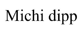 MICHI DIPP