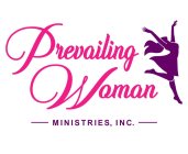 PREVAILING WOMAN MINISTRIES, INC.