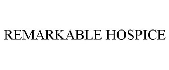 REMARKABLE HOSPICE