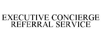 EXECUTIVE CONCIERGE REFERRAL SERVICE