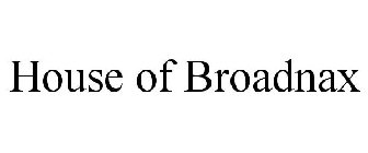HOUSE OF BROADNAX