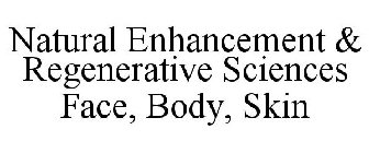 NATURAL ENHANCEMENT & REGENERATIVE SCIENCES FACE, BODY, SKIN