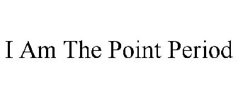 I AM THE POINT PERIOD