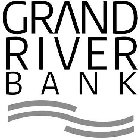 GRAND RIVER BANK