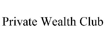 PRIVATE WEALTH CLUB