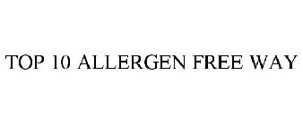 TOP 10 ALLERGEN FREE WAY