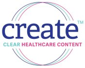 CREATE CLEAR HEALTHCARE CONTENT