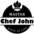 MASTER CHEF JOHN TASTE OF LIFE