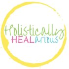 HOLISTICALLY HEALARIOUS