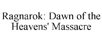 RAGNAROK: DAWN OF THE HEAVENS' MASSACRE