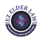 EZ ELDER LAW  CONNECTING HEALTH, WEALTH AND PEACE OF MIND