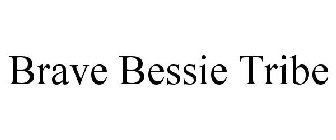 BRAVE BESSIE TRIBE