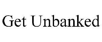 GET UNBANKED