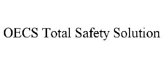 OECS TOTAL SAFETY SOLUTION