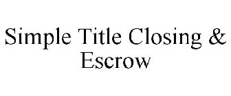 SIMPLE TITLE CLOSING & ESCROW