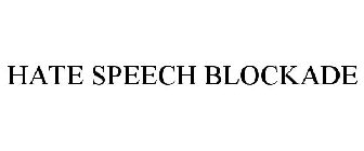 HATE SPEECH BLOCKADE