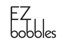 EZ BOBBLES