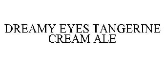 DREAMY EYES TANGERINE CREAM ALE