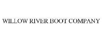 WILLOW RIVER BOOT COMPANY