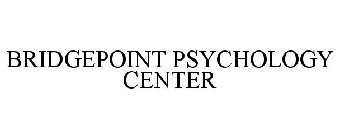 BRIDGEPOINT PSYCHOLOGY CENTER