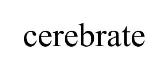 CEREBRATE