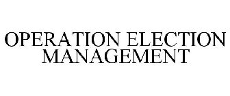 OPERATION ELECTION MANAGEMENT