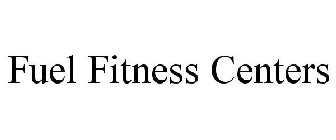 FUEL FITNESS CENTERS