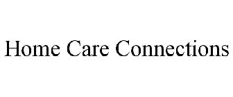 HOME CARE CONNECTIONS