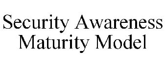 SECURITY AWARENESS MATURITY MODEL