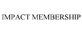 IMPACT MEMBERSHIP