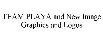 TEAM PLAYA AND NEW IMAGE GRAPHICS AND LOGOS