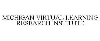 MICHIGAN VIRTUAL LEARNING RESEARCH INSTITUTE