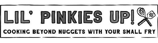 LIL' PINKIES UP! COOKING BEYOND NUGGETS WITH YOUR SMALL FRY