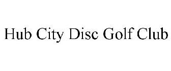 HUB CITY DISC GOLF CLUB